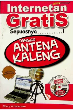 Cover Internetan gratis sepuasnya dengan antena kaleng / Sherly A. Suherman; editor, Latief