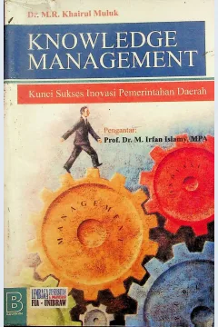 Cover Knowledge Management :  kunci sukses inovasi  pemerintahan daerah / Dr. M.R Khairul Muluk