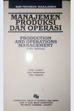 Cover Seri pedoman manajemen produksi dan operasi / Keith Lockyer, Alan Muhlemann, John Oakland; alih bahasa, Syahrizal Noor, SE, MBA