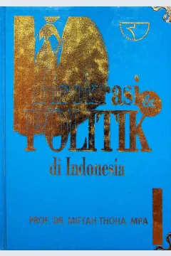 Cover Birokrasi dan politik di Indonesia / Miftah Thoha