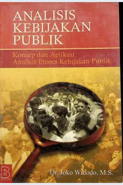 Cover Analisis keijakan publik / Dr. Joko Widodo, M.S; editor, Setiyono Wahyudi, Yuyut Setyorini, Indro Basuki