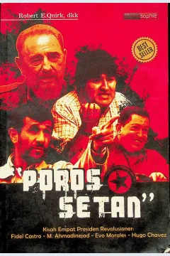 Cover Poros setan :  kisah empat presiden revolusioner : Fidel Castro, M. Ahmadinejad, Evo Morales, HugoChaves / Robert E. Quirk; penerjemah, Abdul Qodir Shaleh; editor, Illyya Muhsin