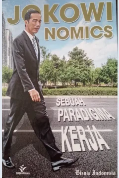 Cover Jokowinomics :  sebuah paradigma kerja / Tim Bisnis Indonesia