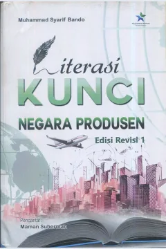 Cover Literasi Kunci negara produsen / Muhammad Syarif Bando; editor, Dr. Rahmat Fadhli, Ed.M
