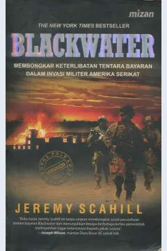 Cover Blackwater :  Membongkar keterlibatan tentara bayaran dalam invasi militer Amerika Serikat / Jeremy Scahill