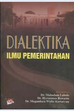 Cover Dialektika Ilmu Pemerintahan :  (Kompilasi Hasil Seminar, Makalah dan Jurnal Ilmu Pemerintahan)