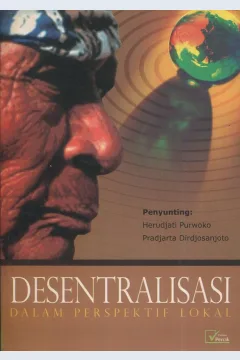 Cover Desentralisasi dalam perspektif lokal / Penyunting, Pradjarta Dirdjosantoso, Herudjati Purwoko
