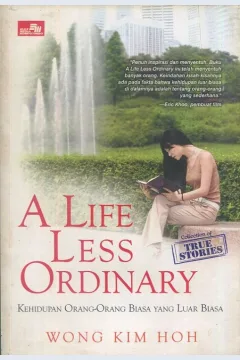 Cover A life less ordinasy / Wong Kim Hoh; alih bahasa, Rosida W. Simatupang