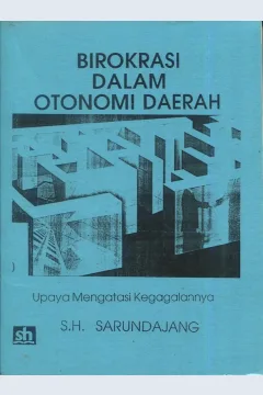 Cover Birokrasi dalam otonomi daerah :  upaya mengatasi kegagalan / S.H. Sarundajang