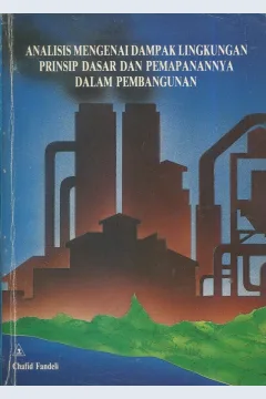 Cover Analisis mengenai dampak lingkungan prinsip dan pemapanannya dalam pembangunan / Chafid Fandeli; editor, Sugeng Martopo