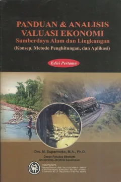 Cover Panduan & analisis valusi ekonomi sumberdaya alam dan lingkungan (Konsep, metode perhitungan, dan aplikasi ) / Drs. M. Suparmoko, M.A., Ph.D.