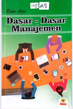 Cover Buku ajar dasar-dasar manajemen / Dr. Ir. Tajidan, M.S