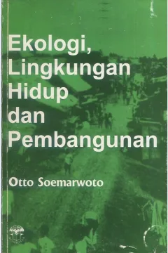 Cover Ekologi, lingkungan hidup dan pembangunan / Otto Soemarwoto