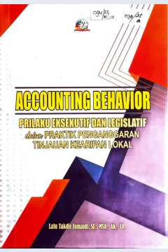 Cover Accounting Behavior :  Prilaku Eksekutif dan Legislatif dalam Praktik Penganggaran Tinjauan Kearifan Lokal