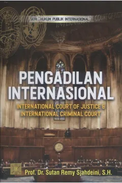 Cover Pengadilan internasional :  international court of justice & international criminal court seri hukum publik international / Prof. Dr. Sutan Remy Sjahdeini, S.H.