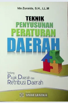 Cover Teknik penyusunan peraturan daerah tentang pajak daerah dan retribusi daerah / Ida Zuraida, S.H., LL.M; editor, Tarmizi, Suryani