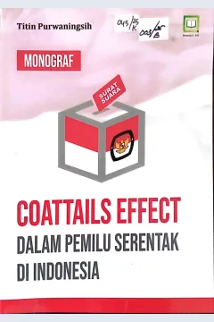 Cover Monograf : Coattailis effect dalam pemilu serentak di Indonesia / Titin Purwaningsih