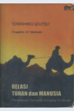 Cover Relasi Tuhan dan manusia :  Pendekatan semantik terhadap Al-Qur'an / Toshihiko Izutsu