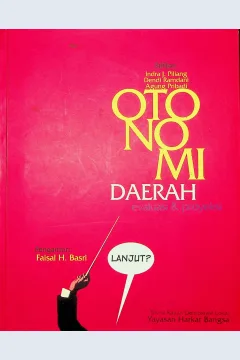 Cover Otonomi daerah :  evaluasi dan proyeksi / ;editor, Indra J. Piliang, Dendi Ramdani, Agung Pribadi