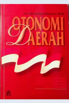 Cover Otonomi Daerah :  Desentralisasi dan pengembangan SDM aparatur Pemda dan Anggota DPRD / Drs. Bambang Yudoyono, M. Si.