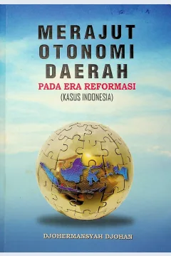 Cover Merajut otonomi daerah pada era reformasi (Kasus Indonesia) / Djohermansyah Djohan