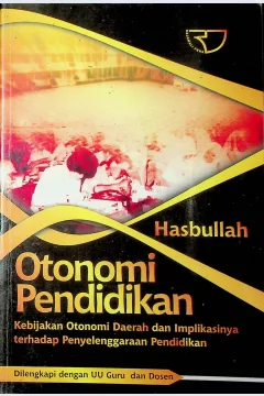 Cover Otonomi pendidikan :  kebijakan otonomi daerah dan implikasinya terhadap penyelenggaraan pendidikan / Hasbullah