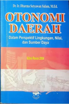 Cover Otonomi daerah dalam perspektif lingkungan, nilai, dan sumber daya / Dharma Setyawan Salam