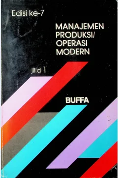 Cover Manajemen produksi / operasi jilid 1 / Elwood S. Buffa; alih bahasa, Ir. Antarikso, MBA, Drs. J.P. Djoko Sujono; editor, Ir. Agus Maulana, MBA