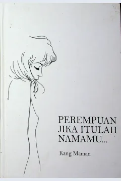 Cover Perempuan, jika itulah namamu... / Kang Maman