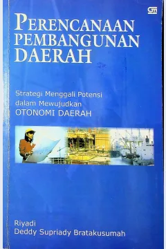 Cover Perencanaa pembangunan daerah :  strategi menggali potensii dalam mewujudkan otonomi daerah / Riyadi, Deddy Supriyady Bratakusumah