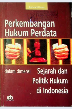 Cover Perkembangan hukum perdata dalam dimensi sejarah dan politik hukum di Indonesia / Rachmadi Usman