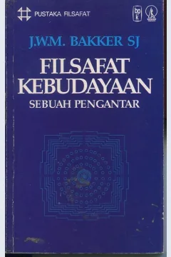 Cover Filsafat kebudayaan :  Sebuah Pengantar / J.W.M. Bakker SJ.