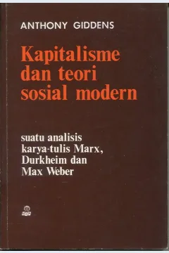 Cover Kapitalisme dan teori sosial modern :  Suatu analisis terhadap karya - tulis Marx, Durkheim dan Max Weber / Anthony Giddens