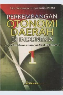 Cover Perkembangan Otonomi Daerah Di Indonesia :  ( Sejak Proklamasi sampai awal reformasi ) 1 / Drs. Winarna Surya Adisubrata