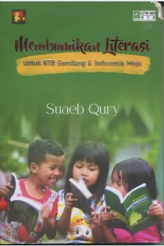 Cover Membumikan Literasi :  Untuk NTB Gemilang & Indonesia Maju / Suaeb Qury