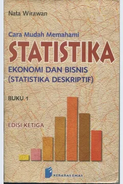 Cover Cara Mudah Memahami Statistika ekonomi dan Bisnis (Statistika Deskriptif) / Nata Wirawan