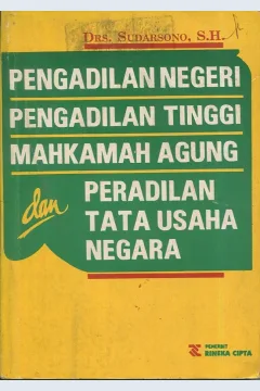 Cover Pengadilan Negeri Pengadilan Tinggi Mahkamah Agung, dan Peradilan Tata Usaha Negara / Drs. Sudarsono, SH.