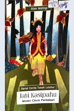 Cover Jati Kasipahu Misteri Cincin  Permaisuri :  Serial Cerita Tanah Leluhur