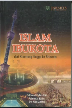 Cover Islam ibukota dari Kramtung hingga Brussels / Rakhmad Zailani Kiki
