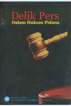 Cover Delik pers dalam hukum pidana / RH. Siregar, SH