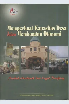Cover Memperkuat kapasitas desa dalam membangun otonomi :  Naskah akademik dan legal drafting