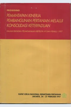 Cover Prosiding Pemantapan kinerja pembangunan pertanian melalui konsolidasi keterpaduan :  dalam rangka pelaksanaan repelita VI dan pemilu 1997