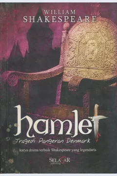 Cover Hamlet :  tragedi pangeran Denmark / William Shakespeare; penerjemah, Santiko Budi; editor, Sandiantoro