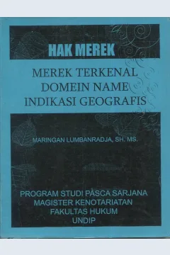 Cover Hak merek :  Merek terkenal domein name indikasi geografis / Maringan Lumbanradja, SH.MS.