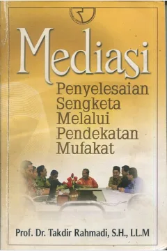 Cover Mediasi :  penyelesaian sengketa melalui pendekatan mufakat / Prof. Dr. Takdir Rahmadi, S.H., LL.M