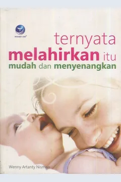 Cover Ternyata melahirkan itu mudah / Wenny Artanty Nisman; editor, Westriningsih