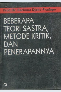 Cover Beberapa teori sastra, metode, kroitik, dan penerapannya / Prof. Dr. Rachmat Djoko Pradopo