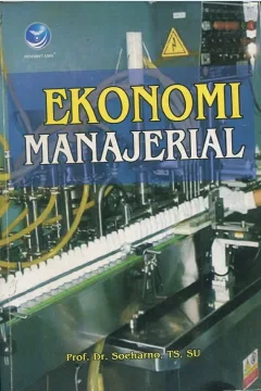 Cover Ekonomi manajerial / Prof. Dr. Soeharno,. TS., SU.; editor, Fl. Sigit Suyantoro; korektor, Wiwin Dwi Lestari, Aktor Sadewa