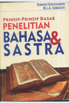 Cover Prinsip-prinsip dasar dalam penelitian bahasa dan sastra / Kinayati Djojosuroto, M.L.A. Sumaryati