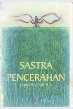 Cover Sastra pencerahan / Abdul Wachid B.S; editor, Elissiti Julaihah